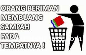 Orang islam yang tidak peduli dengan kebersihan maka dianggap imannya belum sempurna. Menjaga Kebersihan Lingkungan Bagian Dari Iman