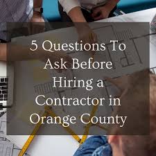 5 Questions To Ask Before Hiring A Contractor In Orange County This Or That Questions Contractors Remodeling Contractors