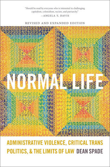 Normal Life: Administrative Violence, Critical Trans Politics, and the  Limits of Law