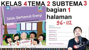 Tema 2 Kelas 4 Subtema 3 Hal 96 113 Selalu Berhemat Energi Bagian 1 Revisi 2018 Youtube
