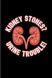 Kidney Stones Urine Trouble Cool Urologist Doctor Journal For Anatomy Physiology Hospital Medicine Memes Lab Girls Witty Medical Science Jokes Fans 6x9 100 Blank Lined Pages Medical Yeoys 9781798114506 Amazon Com Books