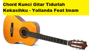Maybe you would like to learn more about one of these? Chord Kunci Gitar Tidurlah Kekasihku Yollanda Feat Imam Calonpintar Com