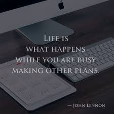 Life Is What Happens When You Re Busy Making Other Plans Meaning Pin On Wectar Zoom