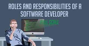 Roles And Responsibilities Of A Software Developer | Full Scale