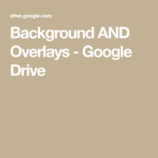 Background And Overlays Google Drive Overlays Google Drive Driving