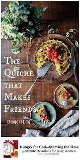 The Quiche That Makes Friends Recipe Included Friend Recipe Recipes Take A Meal