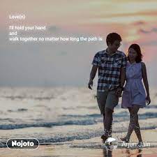 Definition of walk together in the idioms dictionary. Love N I Ll Hold Your Hand And Walk Together N Nojoto