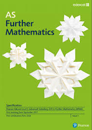 Edexcel Further Mathematics As 8fm0 Specification Exam June 2018 Onwards Https Qualifications Pearson Co Mathematics Pearson Edexcel Aqa English Language