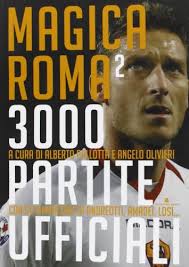 Magica Roma 2. 3000 partite ufficiali. Ediz. illustrata