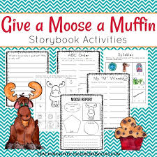 Printable If You Give A Moose A Muffin Activities For Kids Kindergarten Books Book Activities School Activities