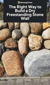 Estimating the volume of mortar required to build a wall is a skill that builders gain from years of practice. How To Build A Dry Freestanding Stone Wall The Right Way