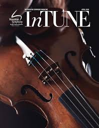 Intune The Houston Symphony Magazine April 2020 By Houston Symphony Issuu