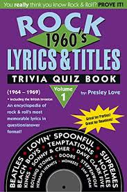 A lot of individuals admittedly had a hard t. Rock Lyrics Titles Trivia Quiz Book 1960 S 1964 1969 An Encyclopedia Of Rock Roll S Most Memorable Lyrics In Question Answer Format Kindle Edition By Love Presley Karelitz Raymond Arts