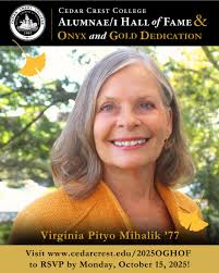 2025 Alumnae/i Hall of Fame honoree, Virginia Pityo Mihalik '77 is a  dedicated higher education professional whose 43-year career began at Cedar  Crest College, where she served in multiple student life roles