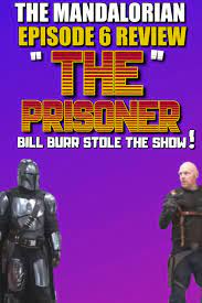The Mandalorian Episode 6 The Prisoner Chapter Review Bill Burr Mandalorian Star Wars Universe