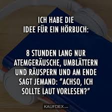 Ich Habe Die Idee Fur Ein Horbuch Kaufdex Witzige Spruche Lustige Zitate Horbuch Lustig