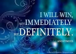 I Will Win Not Immediately But Definitely I Win Words Of Encouragement Inspirational Quotes