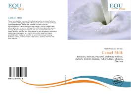 Camels milk has been growing in interest and popularity for good reason. Camel Milk 978 613 6 95983 2 6136959836 9786136959832