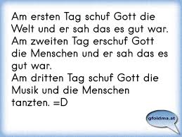 Erfahre einiges zu dieser frage. Am Ersten Tag Schuf Gott Die Welt Und Er Sah Das Es Gut War Am Zweiten Tag Erschuf Gott Die Menschen Und Er Sah Das Es Osterreichische Spruche Und Zitate