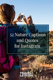 The 52 Best Nature Captions And Quotes For Your Next Instagram Post Video Instagram Captions Travel Nature Captions For Instagram Good Instagram Captions