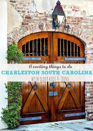5 Exciting Charleston Sc Attractions To Do With Older Kids And Teens Charleston Sc Attractions Charleston Travel Charleston Vacation