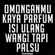 Neng pasar tuku duku, bakule jenenge tukiyo, limang taun pacarane ro aku. Kumpulan Gambar Meme Kata Kata Sindiran Bergerak Terbaru