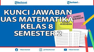 Check spelling or type a new query. Contoh Soal Uas Pas Matematika Kelas 8 Smp Semester 2 2021 Dan Kunci Jawaban Soal Pilihan Ganda Tribun Sumsel