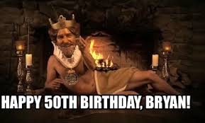 We wrote wonderful wishes for bryan that you can find below this text. Meme Creator Funny Happy 50th Birthday Bryan Meme Generator At Memecreator Org