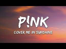 Shower me with good times. P Nk Cover Me In Sunshine Songtext Deutsche Ubersetzung