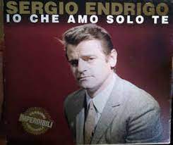 Io ho avuto solo te e non ti perderò, non ti lascerò per cercare nuove avventure. Sergio Endrigo Io Che Amo Solo Te 2005 Cd Discogs