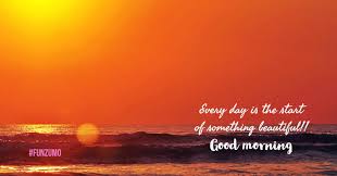 Let today be the day…you speak only the good you know of other people and encourage others to do the same. 56 Beautiful Good Morning Quotes Inspiring Message With Images Funzumo