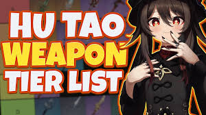 The genshin impact all weapons tier list is determined by stars and power. Hu Tao Weapon Tier List Genshin Impact Youtube