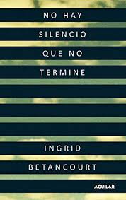 Frankreich drückt ingrid betancourt an sein herz: No Hay Silencio Que No Termine Spanish Edition Ebook Ingrid Betancourt Amazon De Kindle Shop