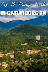 Top 10 Things To Do In Gatlinburg Tn Can T Miss Our Roaming Hearts Gatlinburg Smoky Mountains Vacation Tennessee Vacation
