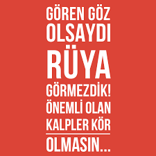 Goren Goz Olsaydi Ruya Gormezdik Onemli Olan Kalpler Kor Olmasin Ozlu Sozler Kori Siir