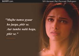 'ye jawaani hai deewani' could easily be called 'kuch kuch hota hai' of today's generation. 5 14 Yeh Jawaani Hai Deewani Dialogues That Prove It S Our Age S Most Loved Coming Of Age Film
