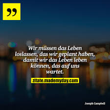 Wir Mussen Das Leben Loslassen Made My Day