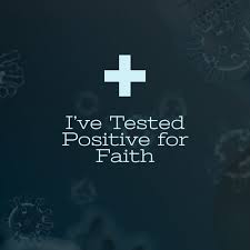 i've tested positive for faith