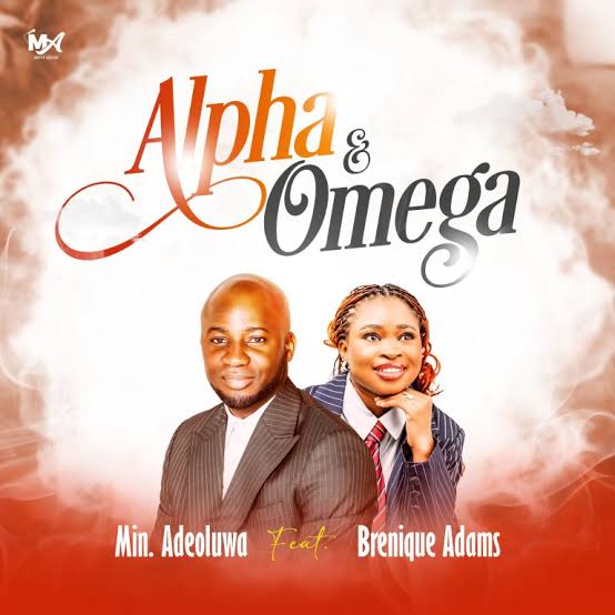 Min. Adeoluwa Releases Powerful New Single “Alpha & Omega” Featuring Brenique  Adams || – Gospel Centric