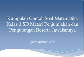 2 sudut tumpul dan 2 sudut lurus. Kumpulan Soal Matematika Kelas 3 Sd Materi Penjumlahan Dan Pengurangan Beserta Jawabannya Guru Dadakan