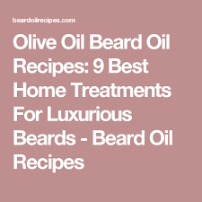Olive Oil Beard Oil Recipes 9 Best Home Treatments For Luxurious Beards Beard Oil Recipes Beard Oil Recipe Beard Oil Beard Oil And Balm