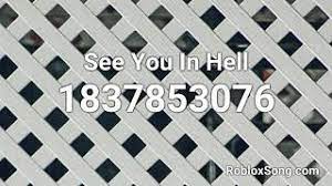 See You In Hell Roblox Id Roblox Music Code Youtube