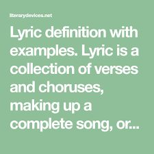 Lyric Definition With Examples Lyric Is A Collection Of Verses And Choruses Making Up A Complete Song Or A Short And Non Narrat Lyrics Narrative Poem Verses