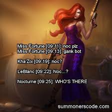 Exhibit 154 Miss Fortune 09 11 Noc Plzmiss Fortune 09 13 Gank Botkhazix 09 19 Noc Leblanc Lol League Of Legends League Memes League Of Legends Memes