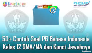 Maybe you would like to learn more about one of these? Lengkap 50 Contoh Soal Pg Bahasa Indonesia Kelas 12 Sma Ma Dan Kunci Jawabnya Terbaru Bospedia