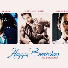 My dear parents, you have proven that 'once upon a time' can truly end with a 'happily ever after'. Happy Birthday David Dhawan Saif Ali Khan And Mahesh Manjrekar India Forums