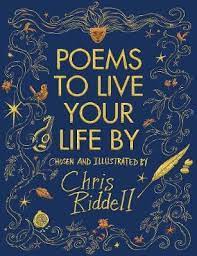 We yearn for lives with more energy, enthusiasm, and connection—but where to start? Poems To Live Your Life By Chris Riddell 9781509814374