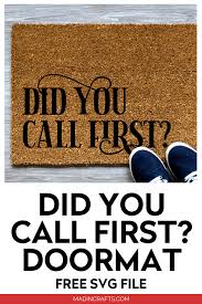 Download Did You Call First Doormat Free Svg Free Svg Files Mad In Crafts