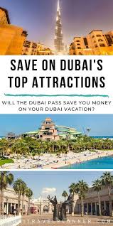 Dubai Pass To Save Money On Dubai Attractions In 2020 Dubai Attractions Dubai Travel Dubai Vacation