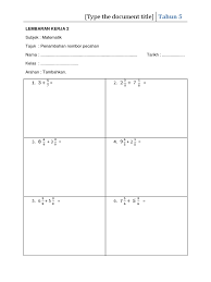 Dapatkan soalan latihan matematik tahun 4 pecahan yang via pekeliling.com. Lembaran Kerja Tahun 5